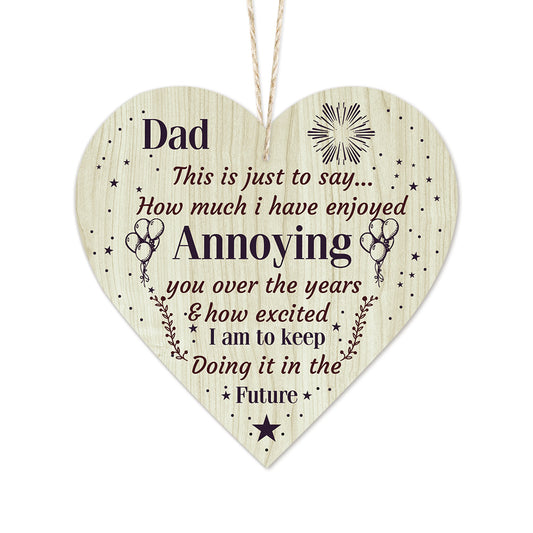 Dad I Have Enjoyed Annoying You Wooden Heart Sign Plaque Ornament Gift Keepsake
