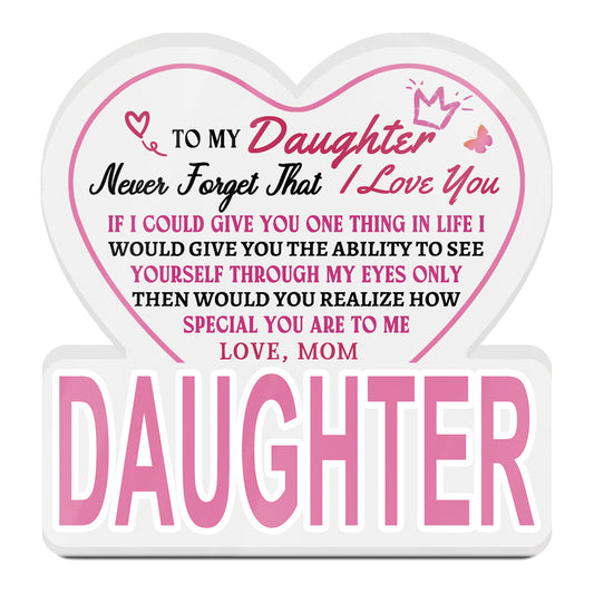 To My Daughter Acrylic Plaque Block Free-Standing Sign Gift Keepsake For Daughter For Birthday Special Occasion