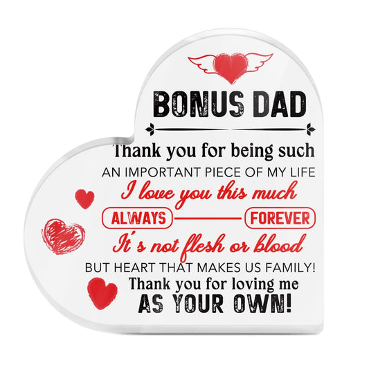 Bonus Dad Thank You For Being In My Life Heart-Shaped Block Acrylic Plaque Gift Free-Standing Sign Keepsake For Dad Father Stepfather For Birthday Father's Day Special Occasion