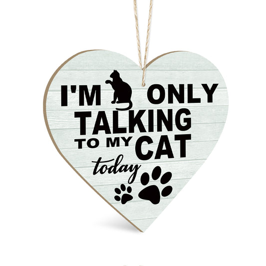 I'm Only Talking To My Cat Today Wooden Heart Sign Plaque Ornament Gift Keepsake