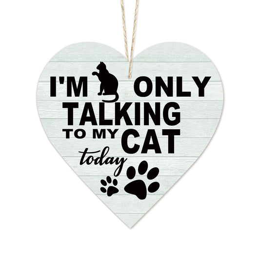 I'm Only Talking To My Cat Today Wooden Heart Sign Plaque Ornament Gift Keepsake