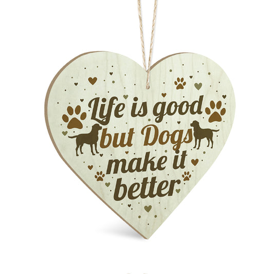 Life Is Good But Dogs Make It Better Wooden Heart Sign Plaque Ornament Gift Keepsake