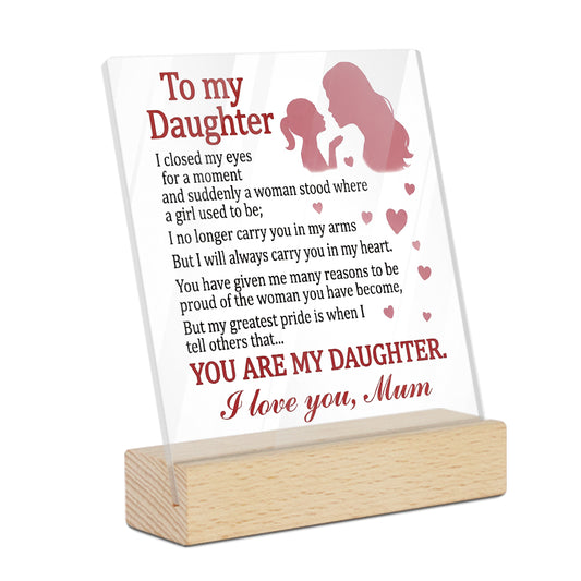 To My Daughter Acrylic Plaque On Wooden Stand Free-Standing Sign Gift Keepsake For Daughter For Birthday Special Occasion