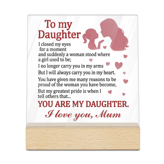 To My Daughter Acrylic Plaque On Wooden Stand Free-Standing Sign Gift Keepsake For Daughter For Birthday Special Occasion