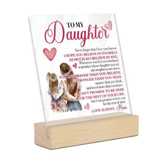 To My Daughter Acrylic Plaque On Wooden Stand Free-Standing Sign Gift Keepsake For Daughter For Birthday Special Occasion