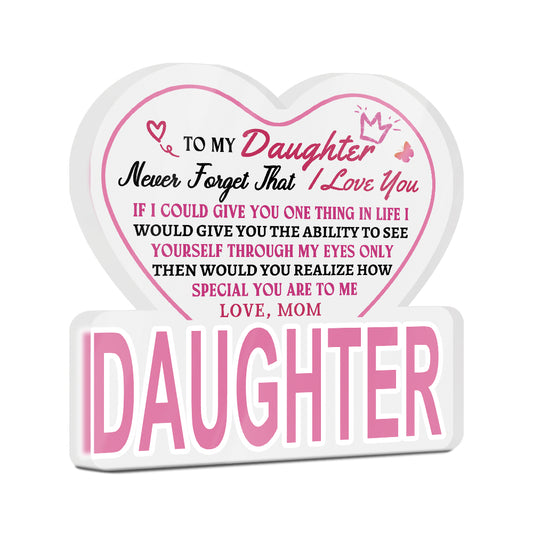 To My Daughter Acrylic Plaque Block Free-Standing Sign Gift Keepsake For Daughter For Birthday Special Occasion