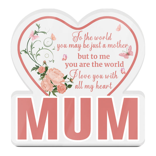 Mum You Are The World Acrylic Plaque Block Free-Standing Sign Gift Keepsake For Mum Mother For Birthday Mother's Day Special Occasion