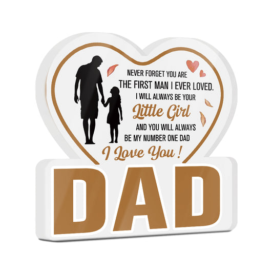 Dad I Will Always Be Your Little Girl Acrylic Plaque Block Free-Standing Sign Gift Keepsake For Dad Father For Birthday Father's Day Special Occasion
