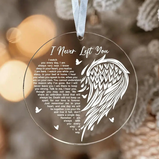 I Never Left You Acrylic Memorial Ornament Sympathy Keepsake Gift Hanging Plaque for Loss of Loved One