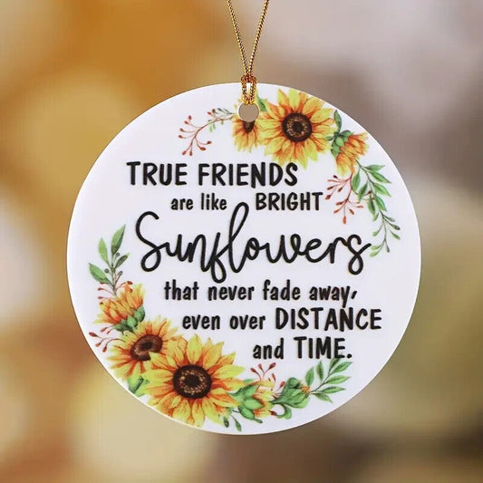 True Friends Are Like The Sunflower Round Acrylic Pendant Hanging Sign Plaque Ornament