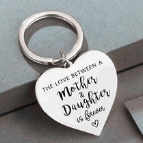 The Love Between A Mother And Daughter Is Forever Keychain Gift Mother's Day