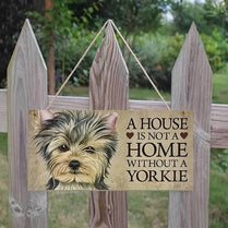 A House Is Not A Home Without A Yorkie, Lab, Shih Tzu, Mastiff, Frenchie, Border Collie, Cairn Terrier Wooden Sign Hanging Plaque for Pet Lovers